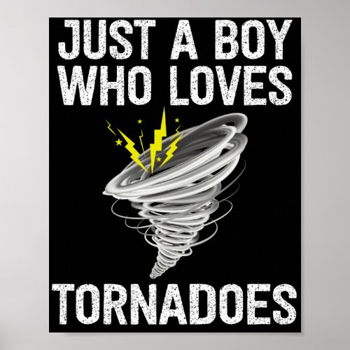 Just a boy who loves tornadoes lightening Thunder Poster