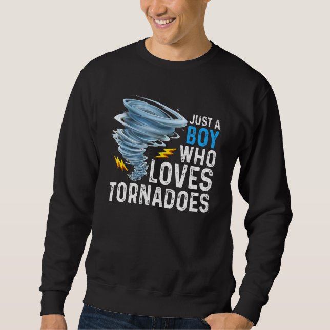 Just A Boy Who Loves Tornadoes Storm Weather Chase Sweatshirt (Front)