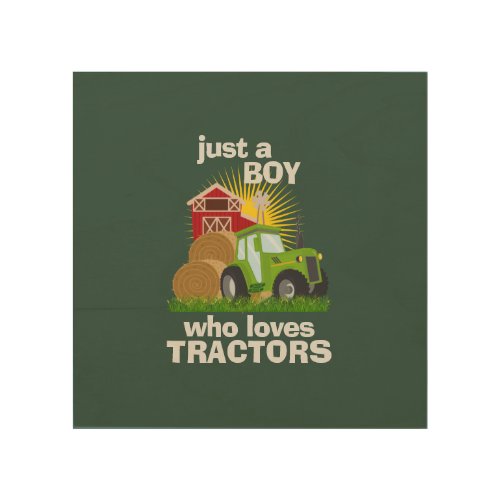 Just A Boy Who Loves Tractors Farm Birthday Boy Wood Wall Art