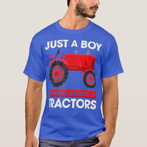 Just a Boy Who Loves Tractors Kids Farm Tractor Fu T_Shirt