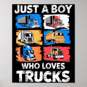 Just A Boy Who Loves Trucks Funny Semi Truck Lover Poster