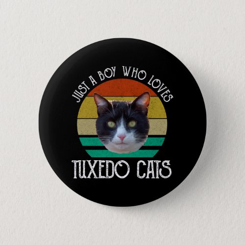 Just A Boy Who Loves Tuxedo Cats Button