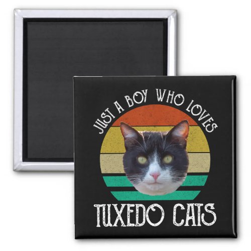 Just A Boy Who Loves Tuxedo Cats Magnet