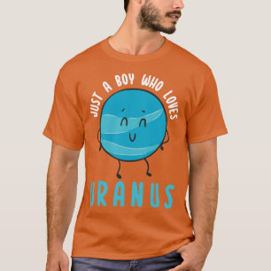 Just A Boy Who Loves Uranus T-Shirt