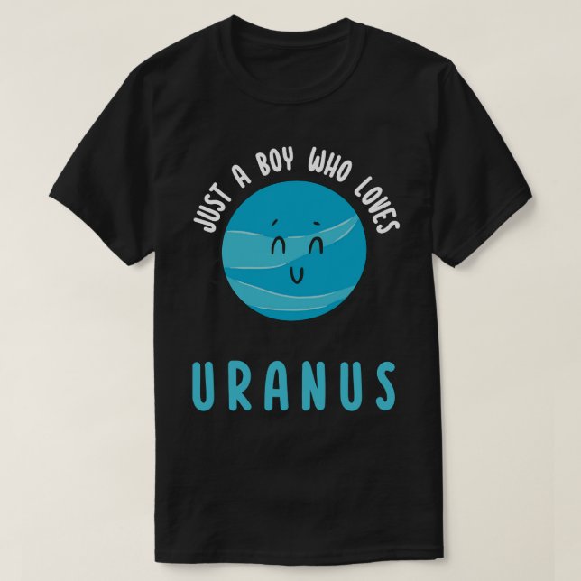 Just A Boy Who Loves Uranus T-Shirt (Design Front)