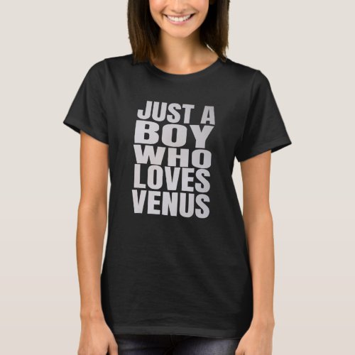 Just A Boy Who Loves Venus Astronomie Planet T_Shirt