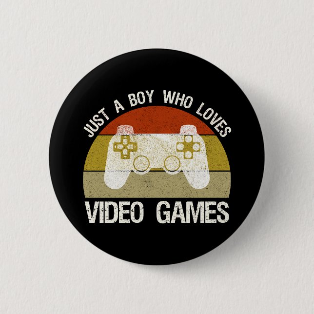 Just A Boy Who Loves Video Games Button (Front)