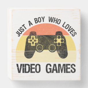 Just A Boy Who Loves Video Games Wooden Box Sign