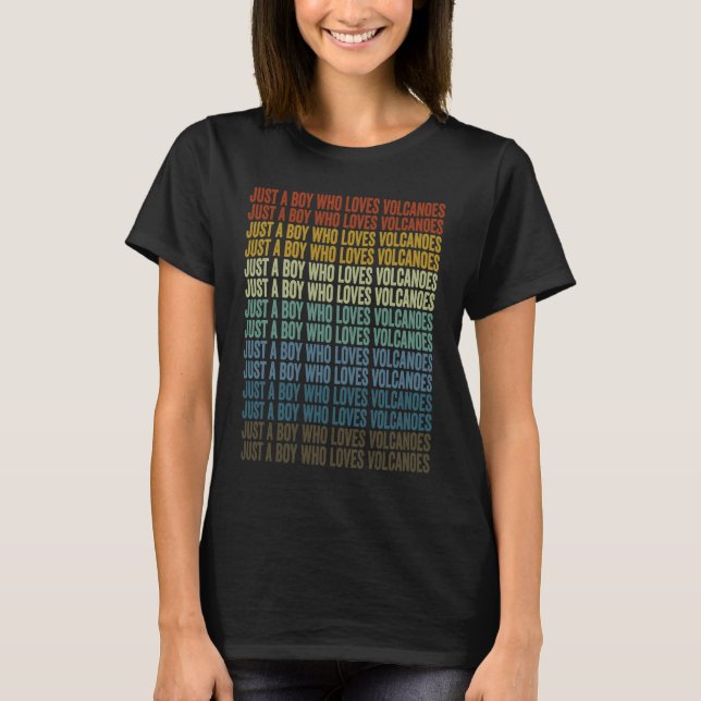 Just A Boy Who Loves Volcanoes Volcanoes Volcano T-Shirt (Front)