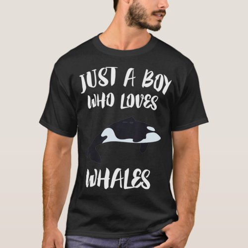 Just A Boy Who Loves Whales  Killer Whale Orca T_Shirt