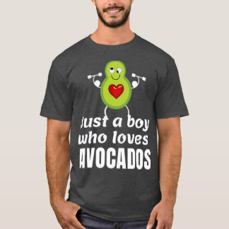 Just a boy who loves workouts and avocados T-Shirt