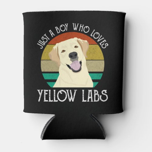 Just A Boy Who Loves Yellow Labs Can Cooler