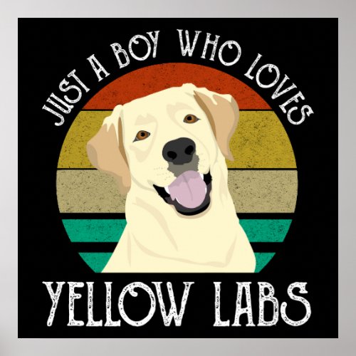 Just A Boy Who Loves Yellow Labs Poster