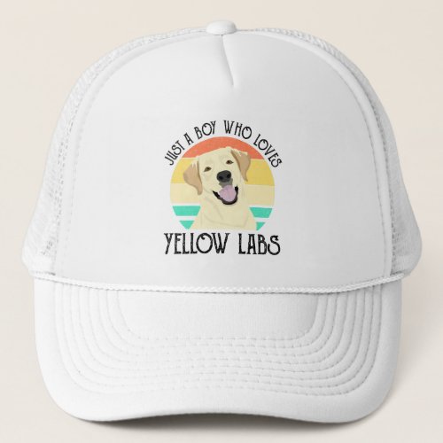 Just A Boy Who Loves Yellow Labs Trucker Hat