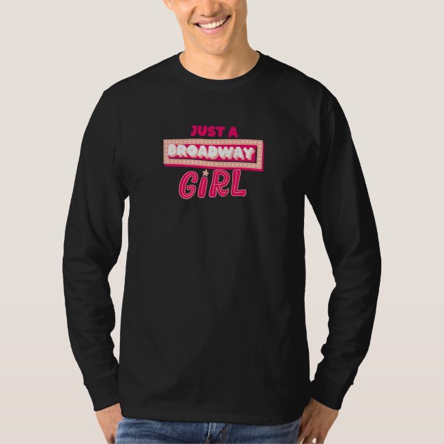 Just A Broadway Girl Musical Actress Theater   T-Shirt (Front)