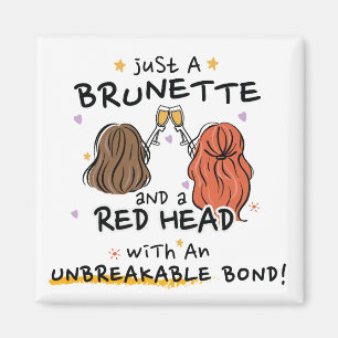 "Just a Brunette and a Red Head" Custom Magnet