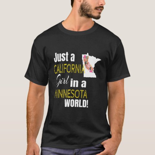 Just A California Girl In A Minnesota World Cute G T_Shirt