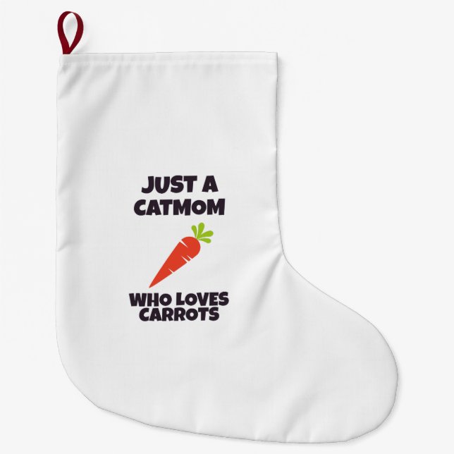Just a catmom who loves carrots large christmas stocking (Front)