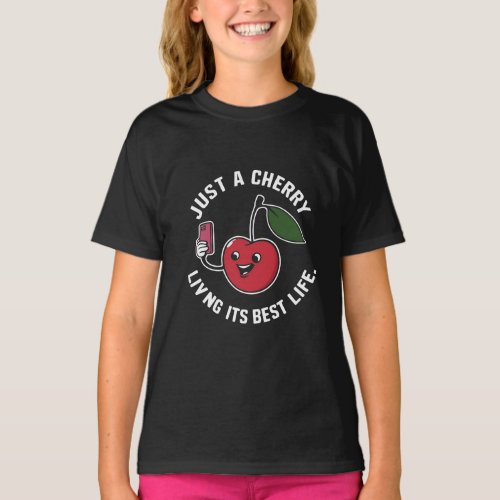 Just a cherry living its best life funny T_Shirt
