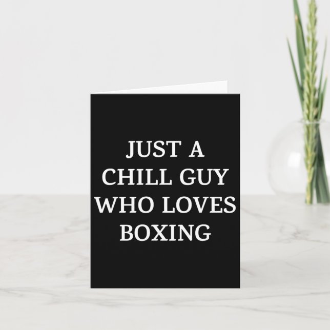 Just A Chill Guy Who Loves Boxing  Card (Front)