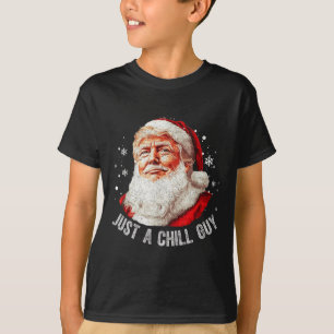Just A Chill Guys Christmas Funny Santa Trump Xmas T-Shirt