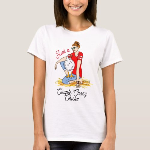 Just a Couple Crazy Chicks T_Shirt