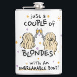 "Just a couple of blondes" Flask<br><div class="desc">Birthday gift</div>