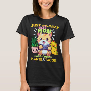 Just A Crazy Cat Mom Who Loves Plants & Tacos Gam T-Shirt