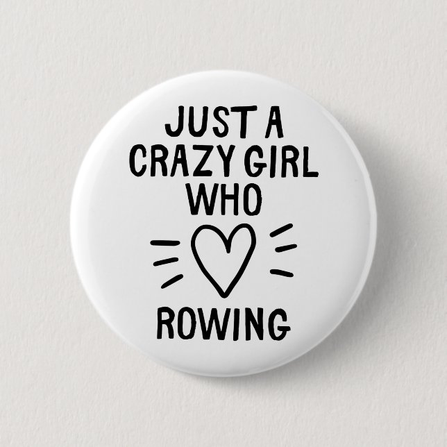 Just a crazy girl who loves rowing button (Front)