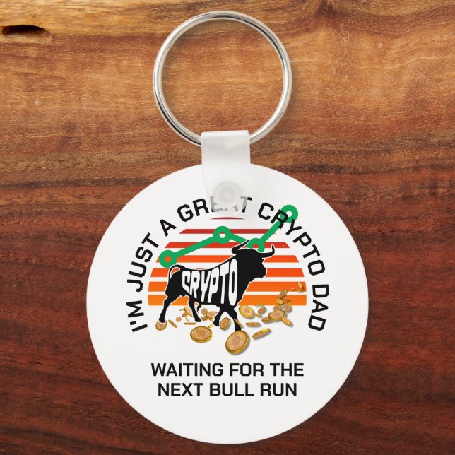 JUST A CRYPTO DAD Bitcoin Bull Run Father's Day  Keychain (Front)