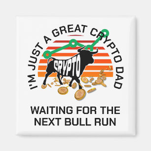 JUST A CRYPTO DAD Bitcoin Bull Run Father's Day Magnet