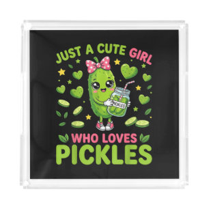 Just A Cute Girl Who Loves Pickles Acrylic Tray