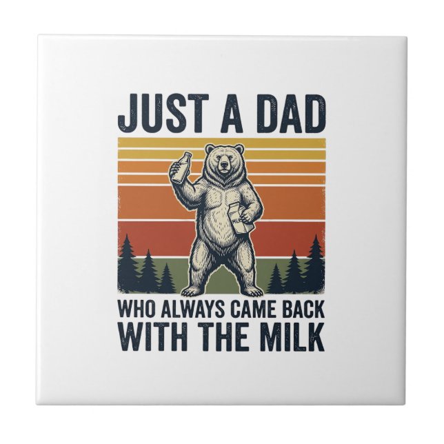 Just a Dad Came Back With the Milk Bear Shirt_1 Ceramic Tile (Front)