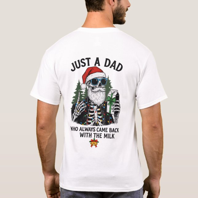"Just a Dad" Funny Christmas Skeleton T-Shirt (Back)