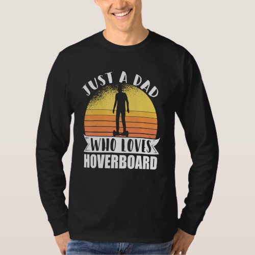 Just A Dad Hoverboard One Wheel Electirc Float Ska T_Shirt