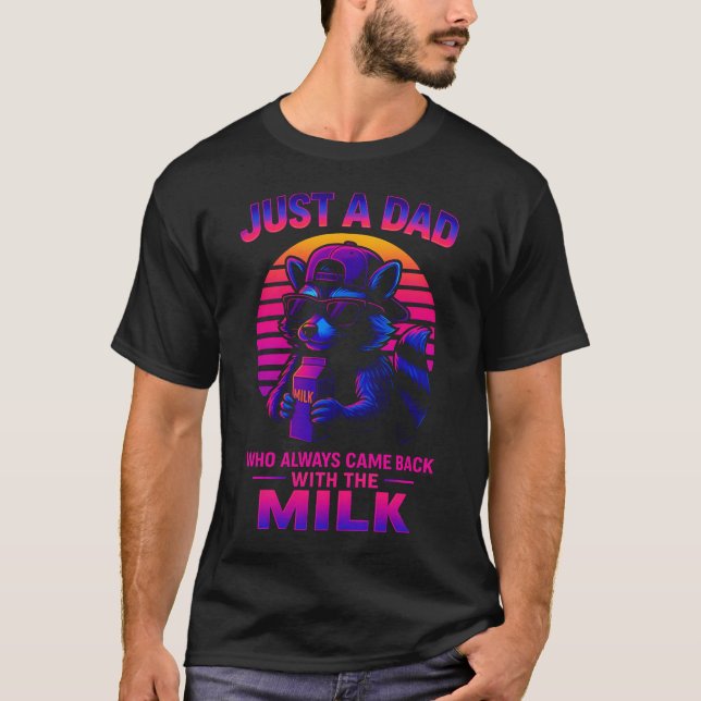 Just A Dad Who Always Came Back With The Milk  80s T-Shirt (Front)