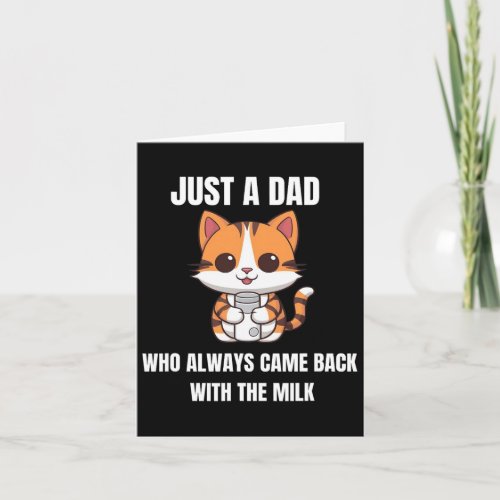 Just A Dad Who Always Came Back With The Milk Cat  Card