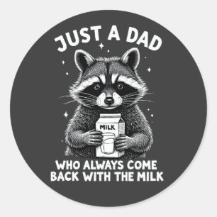 Just A Dad Who Always Came Back With The Milk Classic Round Sticker