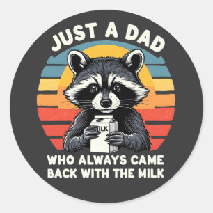 Just A Dad Who Always Came Back With The Milk Classic Round Sticker