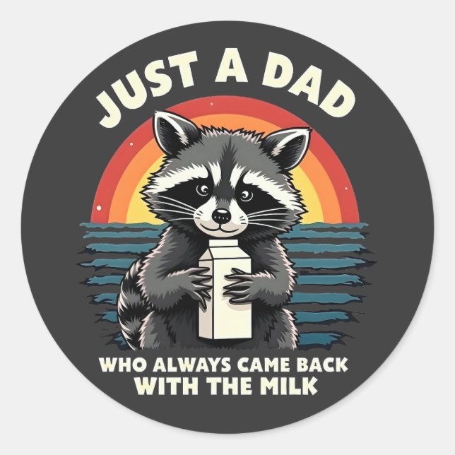 Just A Dad Who Always Came Back With The Milk Classic Round Sticker (Front)
