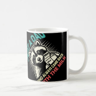 Just A Dad Who Always Came Back With The Milk Fath Coffee Mug
