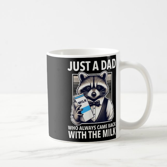Just A Dad Who Always Came Back With The Milk Fath Coffee Mug (Right)