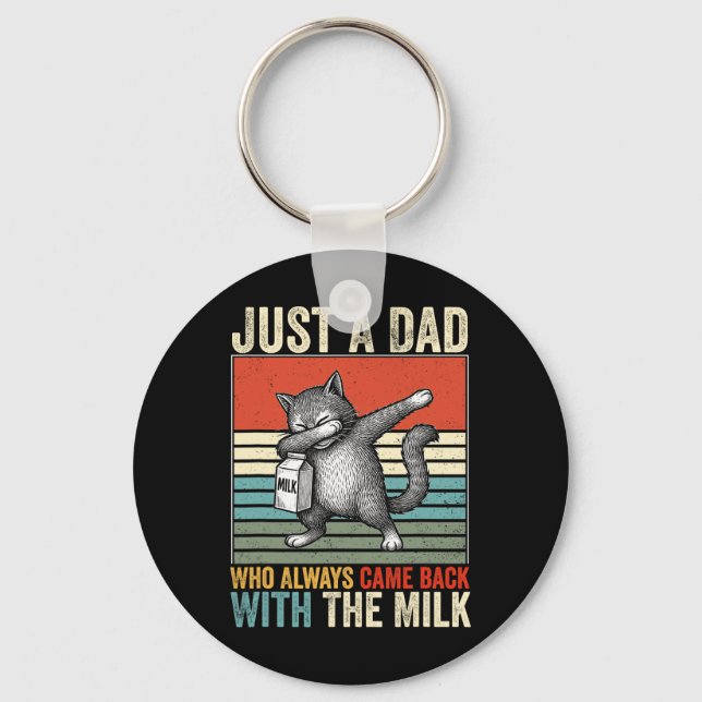 Just A Dad Who Always Came Back With The Milk Fath Keychain (Front)