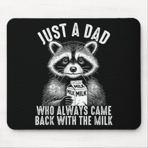 Just A Dad Who Always Came Back With The Milk Fath Mouse Pad