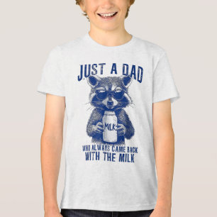 Just A Dad Who Always Came Back With The Milk Fath Tri-Blend Shirt