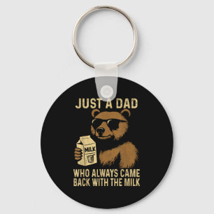 Just A Dad Who Always Came Back With The Milk Funn Keychain