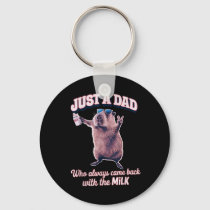 Just A Dad Who Always Came Back With The Milk  Keychain
