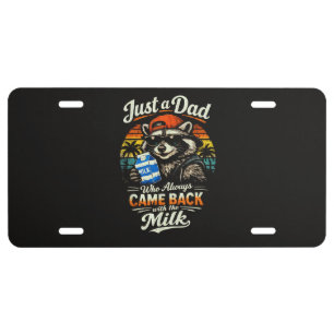 Just A Dad Who Always Came Back with The Milk License Plate