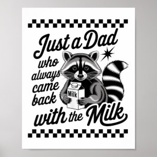 Just A Dad Who Always Came Back With The Milk Racc Poster
