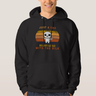 Just A Dad Who Always Came Back With The Milk Retr Hoodie